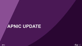 3
APNIC UPDATE
 