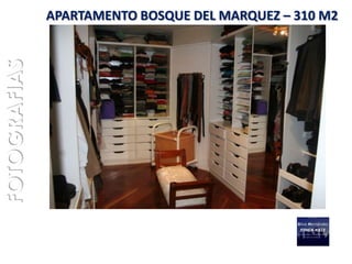 FOTOGRAFIAS   APARTAMENTO BOSQUE DEL MARQUEZ – 310 M2
 