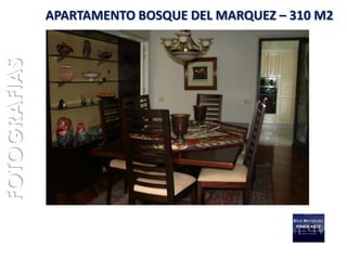 FOTOGRAFIAS   APARTAMENTO BOSQUE DEL MARQUEZ – 310 M2
 