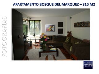 FOTOGRAFIAS   APARTAMENTO BOSQUE DEL MARQUEZ – 310 M2
 