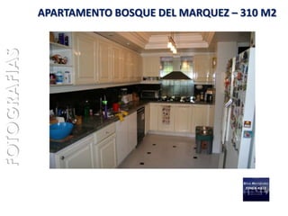 FOTOGRAFIAS   APARTAMENTO BOSQUE DEL MARQUEZ – 310 M2
 