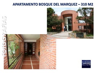 FOTOGRAFIAS   APARTAMENTO BOSQUE DEL MARQUEZ – 310 M2
 