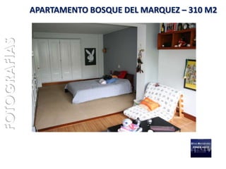 FOTOGRAFIAS   APARTAMENTO BOSQUE DEL MARQUEZ – 310 M2
 