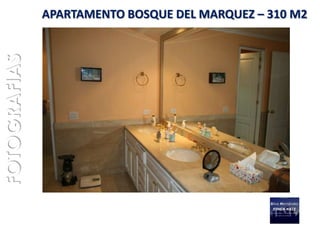 FOTOGRAFIAS   APARTAMENTO BOSQUE DEL MARQUEZ – 310 M2
 