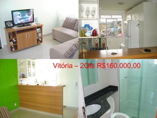Vitória – 2Qts R$160.000,00

 