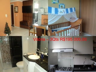 Vitória – 3Qts R$195.000,00

 