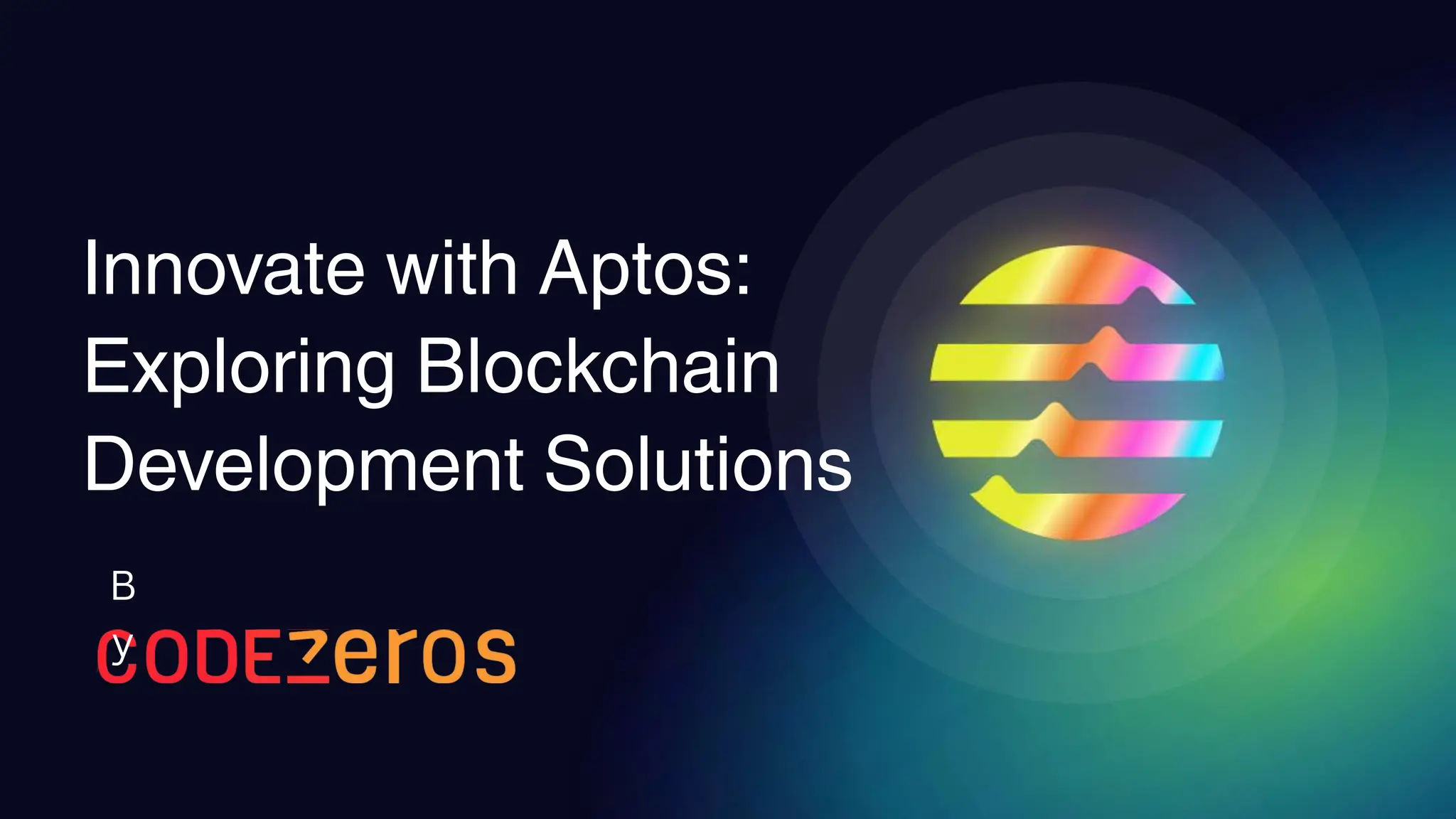 Innovate with Aptos:
Exploring Blockchain
Development Solutions
B
y
 