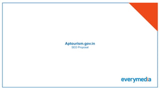 Aptourism.gov.in
SEO Proposal
 