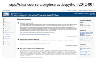 https://class.coursera.org/interactivepython-2012-001
 