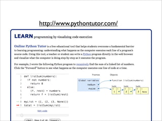 http://www.pythontutor.com/
 