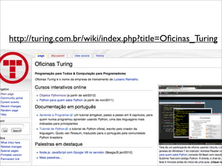 http://turing.com.br/wiki/index.php?title=Oﬁcinas_Turing
 