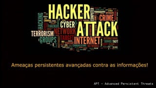 APT - Advanced Persistent Threats