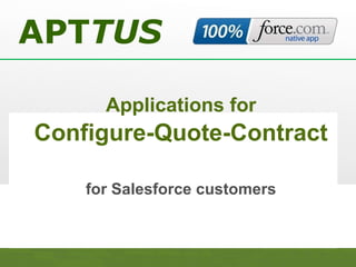 Applications for   Configure-Quote-Contract   for Salesforce customers APT TUS 