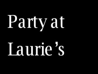 Party at Lauries  Sister Sledge C We are Family 