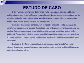 ESTUDO DE CASO ,[object Object],[object Object],[object Object]