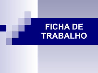 FICHA DE TRABALHO 