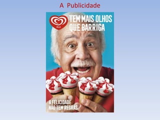 A Publicidade
 