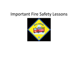 Important Fire Safety Lessons
 