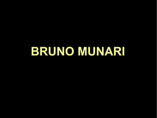 BRUNO MUNARI
 