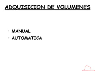 ADQUISICION DE VOLUMENES MANUAL AUTOMATICA 