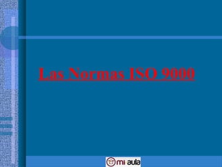 Las Normas ISO 9000
 