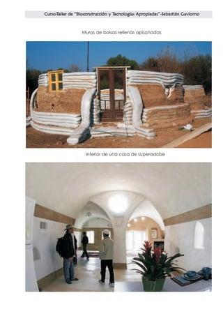 Muros de bolsas rellenas apisonadas




 Interior de una casa de superadobe
 