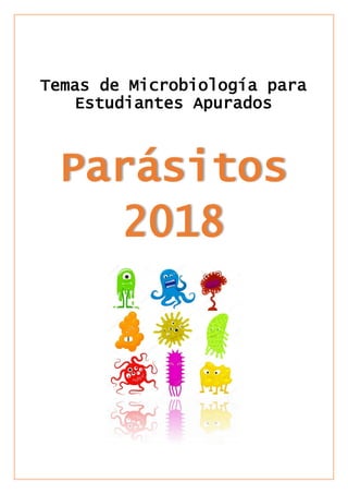 Temas de Microbiología para
Estudiantes Apurados
Parásitos
2018
 