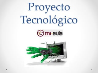 Proyecto
Tecnológico
 