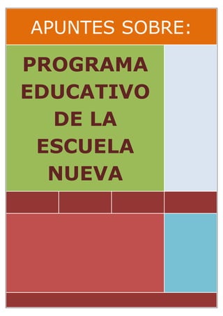 APUNTES SOBRE:

PROGRAMA
EDUCATIVO
  DE LA
 ESCUELA
  NUEVA
 