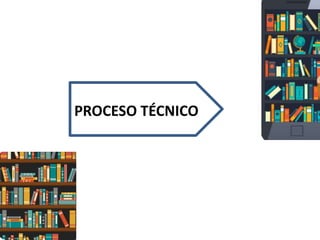 PROCESO TÉCNICO
 