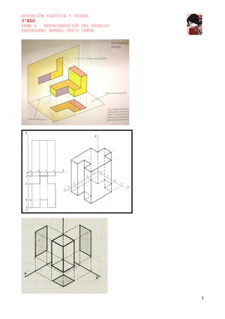 EDUCACIÓN PLÁSTICA Y VISUAL
3ºESO
TEMA 4
REPRESENTACIÓN DEL ESPACIO
PROFESORA: ANABEL ORTIZ CAÑÓN
3
