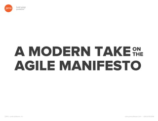 build great
products™
2014 © Jama Software, Inc www.jamasoftware.com | 1.800.679.3058
A MODERN TAKE
AGILE MANIFESTO
ON
THE
 