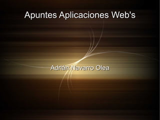 Apuntes Aplicaciones Web's Adrián Navarro Olea 