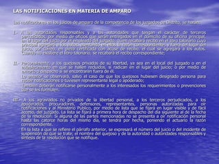 LAS NOTIFICACIONES EN MATERIA DE AMPARO

Las notificaciones en los juicios de amparo de la competencia de los juzgados de Distrito, se harán:

I.- A las autoridades responsables y a las autoridades que tengan el carácter de terceros
    perjudicados, por medio de oficios que serán entregados en el domicilio de su oficina principal,
    en el lugar del juicio por el empleado del juzgado, quien recabará recibo en el libro talonario cuyo
    principal agregará a los autos, asentando en ellos la razón correspondiente; y fuera del lugar del
    juicio, por correo, en pieza certificada con acuse de recibo, el cual se agregará a los autos.
    Cuando no existiere el libro talonario, se recabará el recibo correspondiente;

II.- Personalmente, a los quejosos privados de su libertad, ya sea en el local del juzgado o en el
     establecimiento en que se hallen recluidos, si radican en el lugar del juicio; o por medio de
     exhorto o despacho si se encontraren fuera de él.
     Lo anterior se observará, salvo el caso de que los quejosos hubiesen designado persona para
     recibir notificaciones o tuviesen representante legal o apoderado;
     También deberán notificarse personalmente a los interesados los requerimientos o prevenciones
     que se les formulen.

III.- A los agraviados no privados de la libertad personal, a los terceros perjudicados, a los
     apoderados, procuradores, defensores, representantes, personas autorizadas para oír
     notificaciones y al Ministerio Público, por medio de lista que se fijará en lugar visible y de fácil
     acceso, del juzgado. La lista se fijará a primera hora de despacho del día siguiente al de la fecha
     de la resolución. Si alguna de las partes mencionadas no se presenta a oír notificación personal
     hasta las catorce horas del mismo día, se tendrá por hecha, poniendo el actuario la razón
     correspondiente.
     En la lista a que se refiere el párrafo anterior, se expresará el número del juicio o del incidente de
     suspensión de que se trate; el nombre del quejoso y de la autoridad o autoridades responsables y
     síntesis de la resolución que se notifique.
 