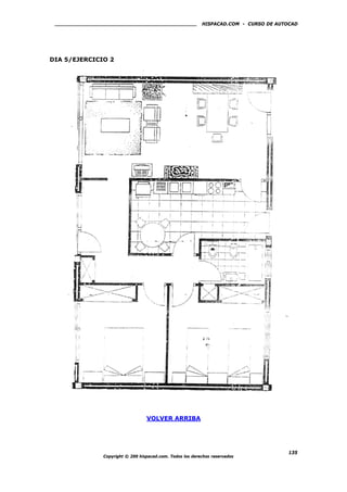HISPACAD.COM - CURSO DE AUTOCAD
DIA 5/EJERCICIO 2
VOLVER ARRIBA
Copyright © 200 hispacad.com. Todos los derechos reservados
135
 