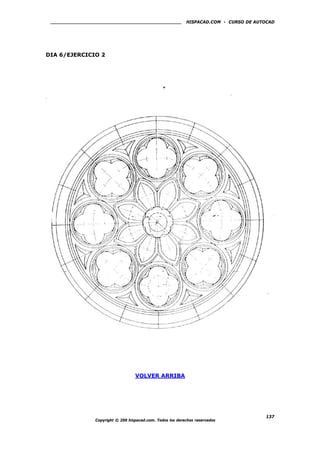 HISPACAD.COM - CURSO DE AUTOCAD
DIA 6/EJERCICIO 2
VOLVER ARRIBA
Copyright © 200 hispacad.com. Todos los derechos reservados
137
 