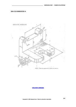 HISPACAD.COM - CURSO DE AUTOCAD
DIA 22/EJERCICIO 4
VOLVER ARRIBA
Copyright © 200 hispacad.com. Todos los derechos reservados
197
 