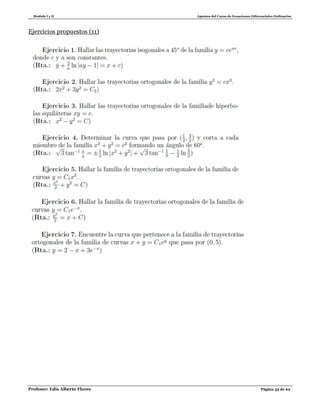 Modulo I y II Apuntes del Curso de Ecuaciones Diferenciales Ordinarias
Profesor: Edis Alberto Flores Página 53 de 62
Ejercicios propuestos (11)
 