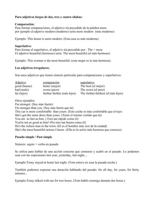 Para adjetivos largos de dos, tres y cuatro sílabas:

Comparación:
Para formar comparaciones, el adjetivo irá precedido de...