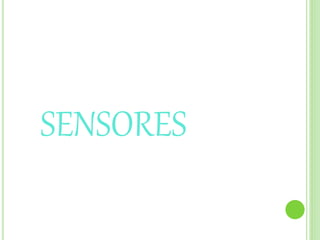 SENSORES
 
