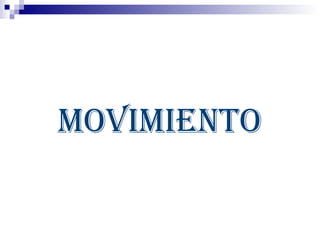 MOVIMIENTO
 