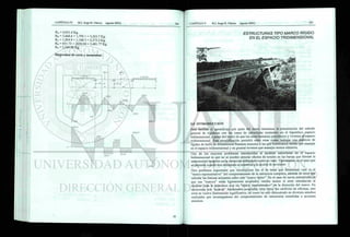 RA = 4,031.4 Kg.
RB = 3,468.6 + 1,795.1 = 5,263.7 Kg.
RE = 1,204.9 + 1,168.3 = 2,373.2 Kg.
RD = 831.73 + 2650.04 = 3,481.77 Kg.
RE = 3,349.96 Kg.
Diagramas de corte y momentos:
•- 1
5
0
0 K
g
/
n
_Y Y V V V V r v Y Y V V V V V V Y ^
3 3 4 9 9
17S5.1
1168.31
2 6 5 0 . 0 7
ESTRUCTURAS TIPO MARCO RÍGIDO
EN EL ESPACIO TRIDIMENSIONAL
5.0 INTRODUCCIÓN
Para facilitar el aprendizaje por parte del lector iniciamos la presentación del método
general de rigideces con los casos de estructuras existentes en el hipotético espacio
bidimensional, a pesar del hecho de que los seres humanos percibimos y vivimos el espacio
tridimensional. Esta simplificación permitió entre otras cosas, trabajar con matrices de
rigidez de barra de dimensiones bastante menores a las que hubiéramos tenido que manejar
en el espacio tridimensional y en general tuvimos que manejar menos números.
Uno de los mayores problemas introducidos al modelar estructuras en el espacio
bidimensional es que no se pueden simular efectos de torsión en las barras que forman la
estructura ni tampoco en la estructura trabajando como un todo. Típicamente en el caso que
se presenta cuando una estructura es sometida a la acción de un sismo.
Otro problema importante que introdujimos fue el de tener que determinar cual es el
"marco representativo" del comportamiento de la estructura completa, además de tener que
calcular las fuerzas actuantes sobre este "marco típico". En el caso de naves industriales en
que sus "marcos" están ligeramente acoplados, resulta menor el error introducido al
modelar toda la estructura con un "marco representativo" en la dirección del marco. En
estructuras con "marcos" fuertemente acoplados tales como los edificios de oficinas, este
error se vuelve fuertemente significativo, tal como ha sido demostrado en diversos estudios
realizados por investigadores del comportamiento de estructuras sometidas a acciones
sísmicas.
 