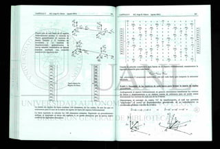 Puesto que en una barra en el espacio
tridimensional existen 12 vectores de
fuerza generalizados (6 vectores de
fuerza lineales y 6 vectores de
momento) y 12 vectores de
desplazamiento generalizados, la
nueva relación constitutiva se deberá
expresar mediante una ecuación
matricial del siguiente tipo:
<9*
Fx dx
Fy d
y
Fz

dzA
MXA ®x*A
My
Mz
Fx
- = Nueva Matriz De
Rigidez De Barra
* -
© z ;
dx'B
Fy dyB
Fza dz'B
Mx ®x*B
My ®y'B
MZb © z ¡
La matriz de rigidez de barra contiene 144 elementos, de los cuales, 36 son los que ya
conocemos para el caso de la matriz de rigidez de barra del espacio bidimensional.
La tarea siguiente es calcular los 108 elementos restantes. Siguiendo un procedimiento
análogo al empleado al inicio del capítulo 4, se puede demostrar que la nueva matriz
contiene los siguientes elementos:
FXA
Fy
K
MXA
MyA
MzÁ
Fx'„
Fy
K'B
MX'B
My'B
Mz
L
EA
L
0
0
0
0
0
_EA
L
0
0
0
o
o
o
12EIZ
' Ü
0
o
o
6EIZ
Ü
0
12EIZ
Ú
0
0
0
6EIZ
L2
0
0
12Ely
Ú
0
6Ely
Ü
0
0
0
12EIY
Ü
0
6EIy
L2
0
0
0
0
GJ
L
0
0
0
0
0
GJ
L
0
0
0
0
6EIy
LR
0
4Ely
L
0
0
0
6Ely
L2
0
2EIy
L~
0
0
6EIZ
L2
0
0
0
AEIZ
L
0
_6EIZ
~~L2
0
0
0
2EU
EA
' L
0
0
0
o
o
EA
L
0
0
0
o
o
o
12EIZ
Ü
0
0
0
_6EIZ
Ü
0
12£7?
Ü
0
o
o
_6EIZ
L2
0
0
12Ely
Ú
0
6EIy
L2
0
0
0
12Ely
Ú
0
6Ely
L2
0
0
0
0
GJ_
' L
0
0
0
o
o
GJ
L
0
0
0
0
6Ely
Ü
0
2Ely
L
0
0
0
6Ely
' ü
o
4Ely
L
0
0
6EIZ
"L2
0
0
0
2EIZ
L
0
_6Elz
L2
0
0
0
4EIZ
L
Usando la relación constitutiva para barras en el espacio tridimensional, manejaremos la
siguiente ecuación para cada barra:
* i * r *
^bllxl =
612x12 ' ^b2x
Así, calculamos 8 ecuaciones matriciales, una por cada barra que compone la estructura
estudiada.
PASO 3. Ensamble de las rigideces de cada barra para formar la matriz de rigidez
ensamblada.
Análogamente al espacio bidimensional, en general, necesitamos transformar los vectores
de fuerza y desplazamiento a un sistema común de referencia para así poder sumar
directamente los vectores de cada una de las 8 barras.
Manejaremos el concepto de matriz "A" de transformación, el cual nos permitirá
"transformar" el vector de desplazamientos generalizado, de su representación en
coordenadas globales a locales de la barra:
D = dx-i+ dy- j + dz-k => D = dx* -u + dy* - v + dz • w
 