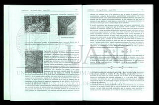 matriz amorfa, que llena el espacio intergranular (fotografías siguientes). Estas
Estructura de la madera
características estructurales pueden, en determinados casos, provocar efectos que la
hipótesis del medio continuo no está naturalmente capacitada para justificar.
Latón (X 100 aumentos)
Para aclarar las ideas, supongamos que sobre un material
cristalino (por ejemplo, un metal) actúen ciertas fuerzas
que tienden a deformarlo. Esto significa que los cristales
tenderán a desplazarse, relativamente unos a otros, y
cambiar de posición. Sin embargo, si las fuerzas no son
de gran magnitud y se aplican durante un tiempo corto, es
probable que al eliminarse tales fuerzas, los granos, que
deben haberse movido poco con respecto a su posición
original, vuelvan a recuperarla porque ésta constituye el
acomodo más compacto y estable. Pero si las fuerzas son
intensas, es probable que provoquen "dislocaciones"
progresivas que desalojen los granos y los alejen
demasiado de su posición original dando por resultado
que, al cesar las fuerzas, el material se encuentre
deformado permanentemente. En el primer caso, nos enfrentamos a un comportamiento
elástico, y, en el segundo caso, a un flujo. Así que el hecho de que un mismo material se
comporte o no elásticamente, depende de la magnitud de los esfuerzos a los cuales está
sometido. Se llama punto de fluencia la condición en la cual un material deja de
comportarse de una manera V empieza a comportarse de otra debido a un desarreglo
importante en la frontera de los granos.
La mecánica del medio continuo idealiza el material por medio de un modelo matemático
que, sin tener en cuenta de manera explícita su estructura microscópica y sin considerar, a
escala mucho más pequeña, las acciones entre moléculas, permite, en la mayoría de los
casos, predecir su comportamiento, con exactitud suficiente para la práctica. Conviene
subrayar, sin embargo, que,; si los esfuerzos a que se somete el material aumentan
excesivamente, acabarán produciéndose agrietamientos microscópicos, los cuales
eventualmente podrán crecer hasta transformarse en verdaderas fracturas. Una grieta, por
pequeña que sea, impide la trasmisión isotrópica de los esfuerzos; así que, desde el
momento en que aparece, el medio pierde su continuidad, y, estrictamente hablando, los
métodos de análisis que vamos a estudiar dejan de ser aplicables.
El modelo matemático que deseamos construir tiene que basarse esencialmente sobre
conceptos diferenciales. Imaginemos que un material, sólido o fluido, se subdivide
idealmente en elementos pequeños, por ejemplo, de forma cúbica, por medio de planos
que lo crucen, y luego se prosigue la subdivisión agregando siempre más planos secantes,
y reduciendo progresivamente el tamaño de los cubos resultantes. Cada elemento posee
ciertas propiedades extensivas (es decir, propiedades cuyos valores dependen de la
cantidad de sustancia presente), así como masa, peso, cantidad de calor, etc., y es natural
pensar en una masa media, un peso medio, una cantidad de calor media, que se obtienen
dividiendo masa, peso y cantidad de calor totales de cada cubo entre el volumen del
mismo. Si el cubo tiene volumen AV, masa Am, peso AP, hallaremos una masa media
Am/AV y un peso medio AP/AV. Ahora, consideremos un punto fijo dentro del material y
una sucesión de cubos cada vez. más pequeños que encierren al punto. Si la sustancia es
homogénea, las características medias serán constantes al reducirse el cubo, e iguales a
sus valores límites cuando tiendan a cero los volúmenes :
, Am dm Jr AP _ dp
í m a v =
d v l
m A v =
d y ( U )
Pero si el material no es homogéneo, como por ejemplo la atmósfera, cuya masa media se
reduce con la altura, masa media y peso medio variarán de un elemento a otro. Ahora
bien, nuestra idealización implica que dichas propiedades medias varíen con continuidad
ai reducirse el tamaño de los cubos, y permite admitir la existencia, en cada punto del
material, de una masa específica ( o densidad) p y de un peso específico y locales,
definidos por ( 1.1) como
dm dP
P- > 7= O-2
)
y
dV dV
En términos matemáticos, aceptaremos que masa y peso, así como otras propiedades
extensivas, por ejemplo, la cantidad de calor contenida, sean funciones continuas y
derivables de los puntos del espacio ocupado por el medio. Si se ha establecido un
sistema de coordenadas, por ejemplo cartesianas x, y, z, se podrá decir "funciones
continuas y derivables de .y, y, z"; pero evidentemente el concepto tiene un significado
independiente del tipo de coordenadas escogido, de su posición y hasta de la existencia de
un sistema de referencia.
Es interesante observar que las propiedades ( 1.2) ya no son extensivas: son propiedades
intensivas (o de punto), es decir que su valor no depende de la cantidad de sustancia
presente. Así son todas las demás propiedades que se conocen como específicas, y
además la presión, la temperatura, la velocidad del sonido en el medio, y muchas otras.
 