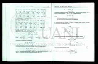 X ' -0.5*, -0.5*, 0.5*, +0.5*2 0.5*, - 0 . 5 * 2 - 0 . 5 * 2 0.5*2
F
A -0.5 *, -0.5*, 0.5A:, -0.5*2 0.5*, +0.5*2 0.5*2 -0.5*
F
5 -K 0 - 0 . 5 * 2 0.5*2 0.5*2 +K
3 - 0 . 5 *
F
> 0.5*, + *3 0.5*, -0.5*, -0.5*, -K 0
F
2
0.5/:, 0.5*, -0.5*, -0.5*, 0 0
0 0 0.5*2 - 0 . 5 * 2 -0.5*2 0.5*2
A
A
A
A
A
A
2.- Reordenamiento de columnas. Dejaremos en las primeras columnas los coeficientes
asociados con los grados de libertad:
0.5*i -0.5*i 0.5*2 '
0.5*i — 0.5*i -0.5*2
- * 3 0 -0.5^2
0i.5*i + * 3 0.5*i 0
0.5*i 0.5*i 0
0 0 0.5*2
'Fi
FA
Fs
Fi
F2
_Fe_
0.5*J-0.5*2 0.5*,+0.5*2
0.5*1 + 0.5*2 0.5^1-0.5^2 - 0 . 5 ki
0.5*2
0 . 5 * 2 , 0 . 5 ^ 2 + ^3
-0.5*i -/es
-0.5*i 0
— 0.5*2 - 0 . 5 * 2
-0.5*2
-0.5*I
-0.5*i
0.5*2
A
A
A
A
ZX
D.
El sistema matricial reordenado, se puede dividir en 4 submatrices, tal como lo indican las 2
líneas discontinuas en las matrices anteriores. El sistema matricial "particionado" y
representado en notación matricial compacta sería:
N " ~KN„ KL 2R~
[M
KII„ K22r_ LAJ
donde : {FU } =
F
F
F.
F,
F
F.
{AH
A
A
•D,
{A}=
A
A
A
desarrollando el producto de las submatrices:
Fv=K
nu-D
u+K
i2E
D
R
FR = ^21, A +K22, - A
Etapa 4.- Solución del sistema de ecuaciones lineales simultáneas recién formado
Dejando del lado derecho a los términos asociados con Du en la primer ecuación:
{Fu-K^-D^K^-D,
F
R ~ K
2X,
DU+K22R-DR
Con estas expresiones podemos tomar en cuenta el valor conocido de desplazamiento en los
apoyos de la estructura. Para este caso en estudio, sabemos que DR =0
=> FU=KUU-DU
F
R = ^21 U ' D
U
Así, hemos introducido al sistema matricial original las restricciones impuestas por los
apoyos, la ecuación matricial: Fu = Ki iu Du, se puede resolver para:
D
u =K
Ul, 1
'F
u
Donde:
Ki iu= propiedad geométrica y mecánica de la estructura
Fu = fuerzas externas actuantes en los grados de libertad.
Si consideramos la carga mostrada en la figura 20, podemos definir al vector de cargas
actuantes en los grados de libertad como:
Sustituyendo los magnitudes conocidas en las ecuaciones obtenidas, tenemos:
'Fi "0
FA = - 1 0 0 0
Fs 0
1 0 - 0 . 5
0 1 0.5
0.5 0.5 1.2
E-A
KU =
L
resolviendo el sistema matricial resulta:
 
