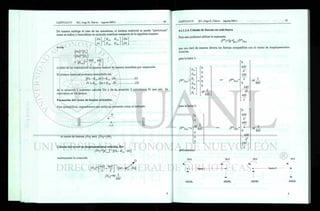 De manera análoga al caso de las armaduras, el sistema matricial se puede "particionar'
como se indica y reescribirse en notación matricial compacta de la siguiente manera:
Fu 'Knu
K
12r 'Du
Fr _ _K
2U
K
22 r_ Dr
donde:
M-to]
[DU]=[D6]
y fcj
4EI 4EI
+
L L
el resto de las submatrices se pueden deducir de manera inmediata por inspección.
El sistema matricial podemos reescribirlo así:
[Fu - KUrDr] = KUu - Du..
Fr = K1Xu • Du + K22r • Dr.
•(1)
..(2)
de la ecuación 1 podemos calcular Du y de la ecuación 2 calculamos Fr que son las
reacciones en los apoyos.
Formación del vector de fuerzas actuantes.
Para ejemplificar, supondremos que actúa un momento como el indicado:
M
i i
el vector de fuerzas | F u j será | F u } = | M |
Cálculo del vector de desplazamientos solución, Du:
{^}=[KnuY-[Fu-KnrDr
sustituyendo lo conocido
O
( D
6 } =
4EI 4 El
+
L L
-i
•[M-<r Dr]
{ d 6 } = M J L
SEI
4.1.1.2.4. Cálculo de fuerzas en cada barra
Para esto podemos utilizar la expresión
{ F
* r [ * * L { D
* w
que nos dará de manera directa las fuerzas compatibles con el vector de desplazamientos
solución.
para la barra 1 :
Í D
* > 6x1
dxA
l
yB
xB
yB
0
o
o
o
o
M - A
SEI
= > { F*} 6x1
0
6EI
L2
'
2 El
L
0
_6El
L2
4EI
. L
• u L
-
SEI
para la barra 2:
( D
* Í 6 x r =
M
0
0
0
L
SEI
gráficamente:
= > { F*} 6x1
0
6EI
L2
4EI_
L
0
6 El
L2
2 El
L
•M
L
SEI
M/4
Carral
M/2 M/2
r
M/4
barrar-2
 