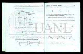 Curva elástica
Representación gráfica de los resultados obtenidos es:
Diagrama de fuerzas
cortantes
48
Diagrama de momentos
flexionantes
4.1.2.2. CASO PARA ESTUDIO: VIGA CONTINUA DE DOS CLAROS. CARGA EN
DOS CLAROS.
A B
f Y V Y V Y Y Y ï S V V V V Y Y Y Y
À fa:
barra 1
i
barra 2.
I
L
E1
I 1
= E2
I2
L
esta estructura, al igual que la anterior, también tiene 1 grado de libertad.
Las fuerzas ficticias del estado 1 (de empotramiento) para cada barra son:
wt wl
r¡
M
Y Y Y Y Y Y Y Y"
wl
2
t
WÍ !
2 i
wl
12
r Y Y Y
t
wl
V
wl
2
wl
2
Las fuerzas resultantes actuantes sobre los nudos en el estado 2 son:
M=0
r ~ ~ i
A B C
La magnitud del momento actuante en el único grado de libertad es cero, por lo tanto, el
giro de la barra en el nudo B es nulo y, en consecuencia:
¡ todas las fuerzas internas y deformaciones del estado 2 serán iguales a cero!
El siguiente paso es sobreponer las soluciones del estado 1 con las soluciones del estado 2
 