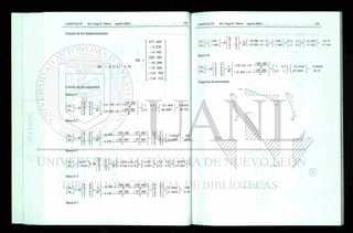 Calculo de los desplazamientos:
Du =
Du = K   u
-1
x Fu
Calculo de los momentos:
Barra # 1
377 .465
- 4 . 2 7 8
- 4 . 1 4 2
3 3 0 .382
- 1 6 . 2 9 6
- 15 .562
- 1 1 5 .745
- 1 1 6 .112
M
M.
= El
"4 2"
- 1 1 5 .745 + 0 -
- 330.382
4 7 1
- 1 1 5 .745 + 0 -
4 " 1 0.5"
X
"- 33.1495 " 0.00025
2 4 X
El -16.296 + 0 -
- 330.382 0.5 1 66.2995 49.725
. 4 4 _ _ 4
Barra # 2
M •
M •
= El
"4 2"
3 3 1
2 4 X
El
. 3 3 _
-16.296 +
-330.382 -377.465
- 4.278 +
- 330 .382 - 377 .465
3
£
3 .
- 0 . 6 0 1 7
11.4163
6.
14,
Barra # 3
"M3
n
" 0.417
-0.417
+ El
12 6
5 5
6 12
5 5
El
-4.278 + 0 - 0
- 4.142 + 0 - 0
" 0.417 "2.4 1.2" - 0.6017
= + X
- 0.417 1.2 2.4 11 .4163
Barra # 4
M.
M.
= El
El
- 1 5 . 5 6 2 +
-330.382 -377 .465
- 4.142 +
- 330 .382 - 377 .465
0.1323
11.5523
7.
15
'M2' ' 1.042
m5_ -1.042
+ El
Barra # 6
= El
Diagrama de momentos:
" 1.042 "2.4 1.2" 16 296
_ + X
- 1.042 1.2 2.4 - 15 562
- 56.74
- 57.946
- 33.5165
67.0335
- 0.00025
50.27
49.725
El
- 16.296 + 0 - 0"
- 15.562 + 0 - 0
- 1 1 6 . 1 1 2 + 0 -
-330.382
-15.562 + 0 -
- 330.382
¡4.8?
 