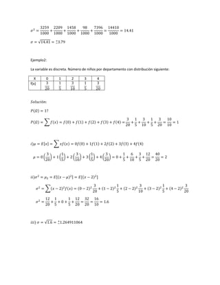 Ejemplo2:
La variable es discreta. Número de niños por departamento con distribución siguiente:
X 0 1 2 3 4
f(x)
 