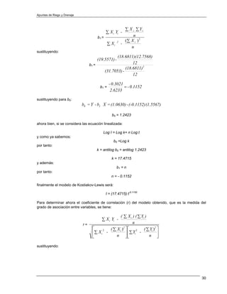 Apuntes de Riego y Drenaje



                                                               ∑ X i ∑Yi
                                                ∑ X i Yi -
                                         b1 =                      n
                                                               (∑ X i ) 2
                                                  ∑ Xi
                                                         2
                                                             -
                                                                  n
sustituyendo:
                                                       (18.6811)(12.7568)
                                         (19.5571) -
                                  b1 =                          12
                                                            (18.6811)2
                                                (31.7053) -
                                                                12

                                                  - 0.3021
                                           b1 =            = - 0.1152
                                                   2.6233

sustituyendo para b0:
                             b0 = Y - b1 X = (1.0630) - (-0.1152) (1.5567)

                                                    b0 = 1.2423

ahora bien, si se considera las ecuación linealizada:

                                             Log I = Log k+ n Log t
y como ya sabemos:
                                                     b0 =Log k
por tanto:
                                         k = antilog b0 = antilog 1.2423

                                                    k = 17.4715
y además:
                                                         b1 = n
por tanto:
                                                    n = - 0.1152

finalmente el modelo de Kostiakov-Lewis será:

                                                I = (17.4715) t-0.1152

Para determinar ahora el coeficiente de correlación (r) del modelo obtenido, que es la medida del
grado de asociación entre variables, se tiene:

                                                        ( ∑ X i ) ( ∑ Yi )
                                            ∑ X i Yi -
                             r=                                 n
                                    ⎡      2      ( ∑ Xi ) ⎤⎡ 2
                                                          2
                                                                        ( ∑ Yi )2 ⎤
                                    ⎢∑ X i      -           ⎥ ⎢∑ Yi -             ⎥
                                    ⎣                 n ⎦⎣                 n ⎦

sustituyendo:




                                                                                              30
 